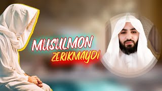 Musulmon inson zerikmaydi | Ustoz Abdulloh Zufar