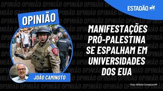 João Caminoto: Já existem pessoas comparando protestos pró-Palestina nos EUA aos da guerra do Vietnã