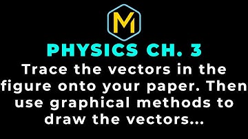 3.2 Mastering Physics Solution-"Trace the vectors in Figure P3.2 onto your paper. Then use graphical