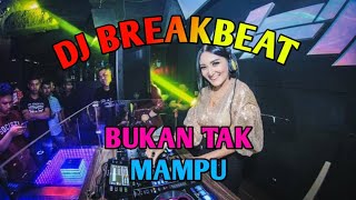 DJ Bukan tak mampu breakbeat full bass slow viral tik tok