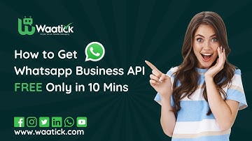 How to Get Whatsapp Business API Free in 10 Mins on Waatick