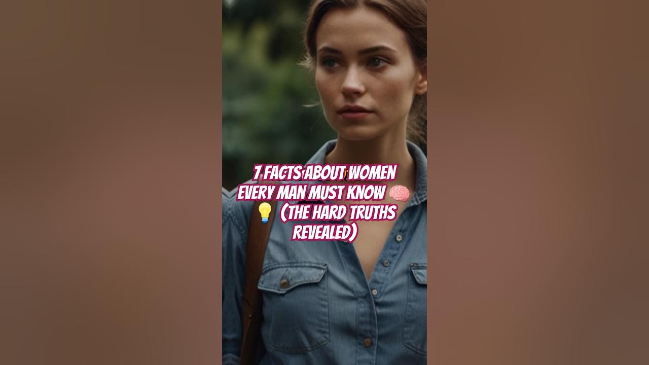 7 Facts About Women Every Man Must Know 🧠💡 (The Hard Truths Revealed)