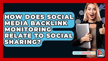How Does Social Media Backlink Monitoring Relate To Social Sharing? - SearchEnginesHub.com
