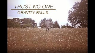 Video thumbnail of "TRUST NO ONE | Gravity Falls | CMV"