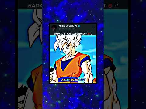 BADASA Z FIGHTER S MOMENT ANIME SQUADE YT