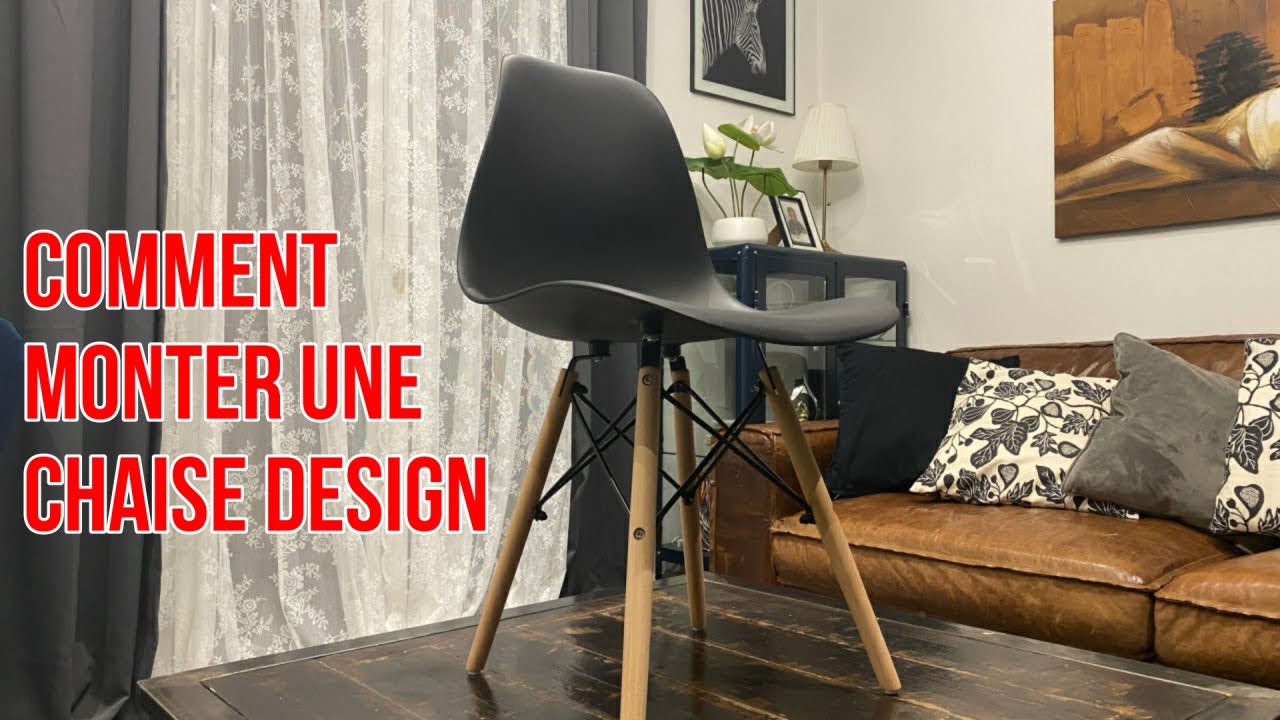 Comment monter une chaise design