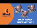 MARK KLIMEK TALKS NEXT GEN