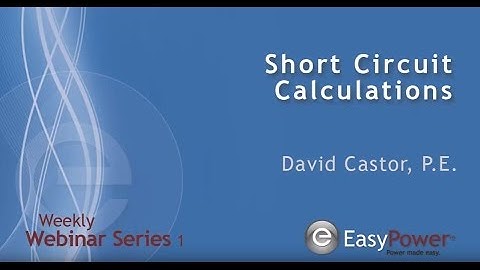 EasyPower Webinar - Short Circuit Calculations