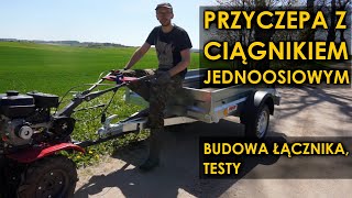 Nie do końca udany łącznik ciągnika jednoosiowego z przyczepką samochodową - budowa, testy