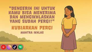 Kubiarkan Pergi 🍂 Lagu Afirmasi Positif Mantra untuk Mengikhlaskan Orang Terkasih yang Telah Pergi 🍃