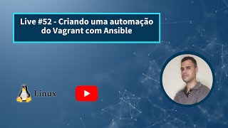 Live #52 - Criando uma automação do Vagrant com Ansible