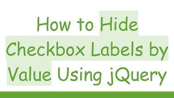 How to Hide Checkbox Labels by Value Using jQuery