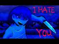 I HATE YOU.