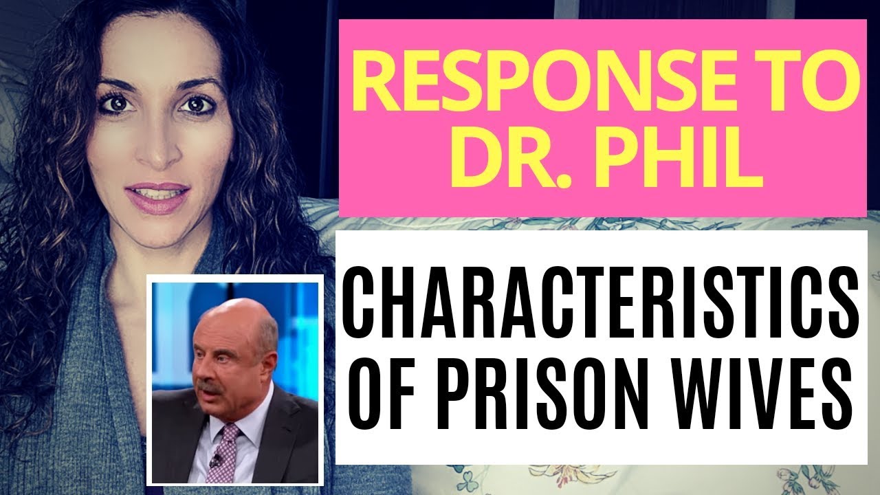 PRISON WIFE Response to Dr. Phil's Common Characteristics of PEOPLE WHO LOVE INMATES