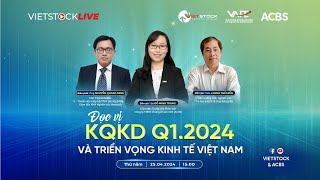 Livestream ACBS x VIETSTOCK | ĐỌC VỊ KQKD Q1/2024 VÀ TRIỂN VỌNG KINH TẾ VIỆT NAM