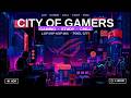 City of Gamers 🎮 | Chill LoFi Hip-Hop Mix to Game, Study &amp; Unwind | 1 Hour