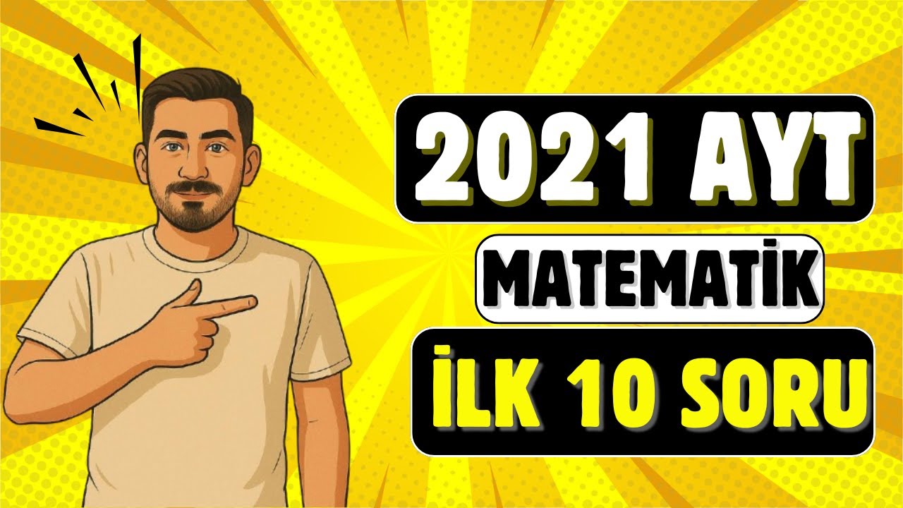 2021 AYT MATEMATİK İLK 10 SORU