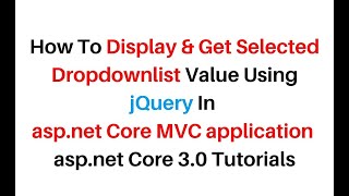 ASP.NET Core MVC How To Get Selected Dropdown Value In jQuery 3.4.1