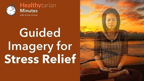 Guided Imagery for Stress Relief & Relaxation (Healthytarian Minutes ep. 19)