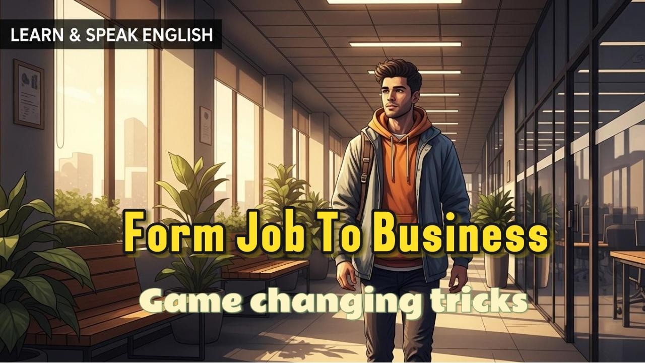 “7 Lessons to Learn Before Leaving Your Job | Job to Business Story”