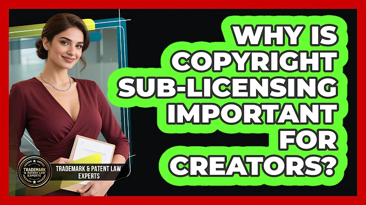 Why Is Copyright Sub-licensing Important For Creators? - Trademark and Patent Law Experts