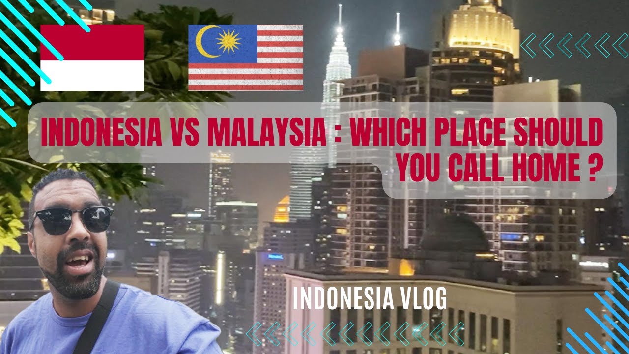 INDONESIA vs MALAYSIA: Which Country Should you Call Home?!