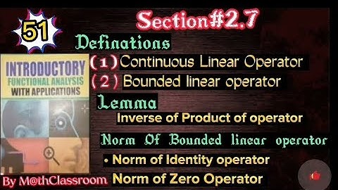 Continuous&Bounded linear operator Norm on linear operator Norm on Identity& Zero Operator imp Lemma