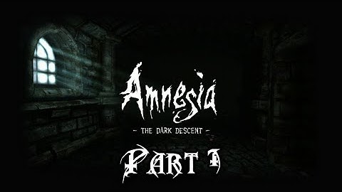 Amnesia: The Dark Descent - Part 1: My name is Daniel...