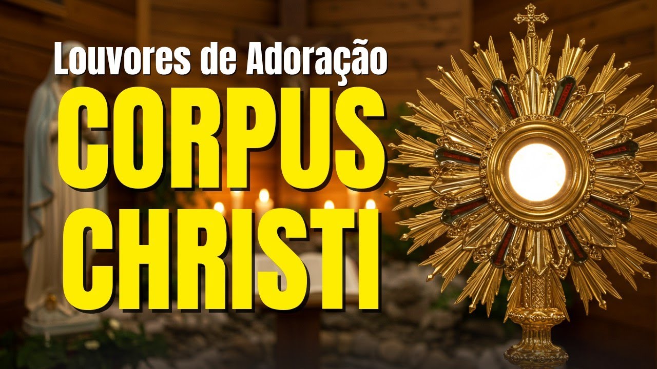 🙏🏻2h de Música Católica para Adorar Jesus Eucarístico | LOUVORES DE CORPUS CHRISTI