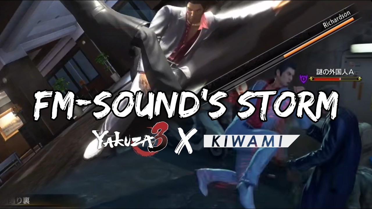 FM-Sound's Storm [YAKUZA X KIWAMI 3 MASHUP]