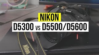 Why BUY Nikon D5300 vs Nikon D5500/D5600? (HUGE Difference?)