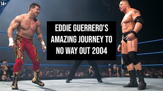 Eddie Guerrero’s Amazing Journey to No Way Out 2004