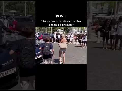 Her net worth is billions... but her kindness is priceless.