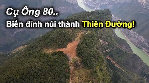 Cụ Ông 80 Tự Tay Biến Đỉnh Núi Thành Thiên Đường!