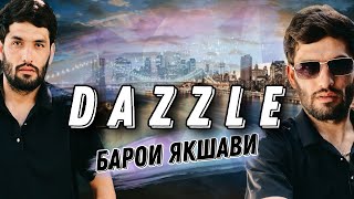 Dazzle - Барои якшави / Дазл - Baroi yakshavi ( 2023 )