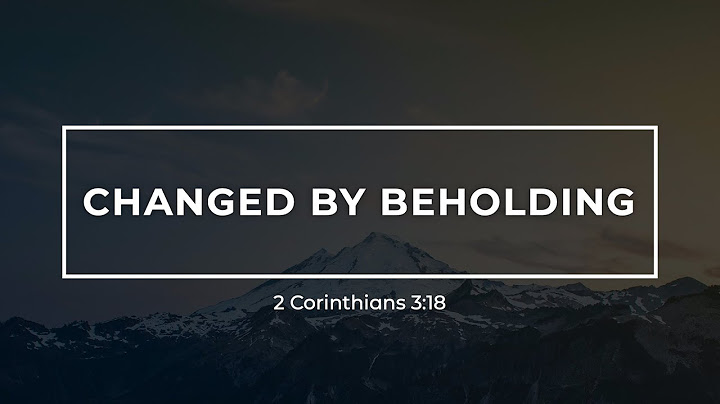 7/6/2025 - 2 Corinthians 3:18 - Michael Petrick: Changed By Beholding