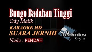 BUNGO BADAHAN TINGGI KARAOKE NADA RENDAH