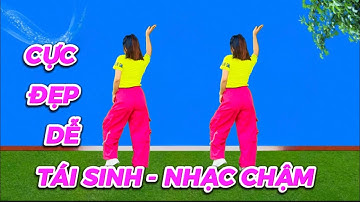 NHẠC CHẬM CÙNG HƯỚNG DỄ TẬP 💕TÁI SINH -RIMIX / KHÁNH LINH