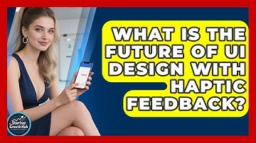What Is The Future Of UI Design With Haptic Feedback? - The Startup Growth Hub