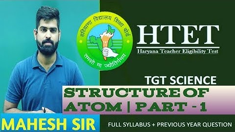 STRUCTURE OF ATOM PART-1 | HTET TGT SCIENCE FREE BATCH | CHEMISTRY BY MAHESH SIR