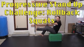 Progressive Stand Up Challenges   Rollback Squats