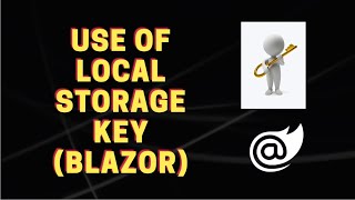 Blazor : How to use Local Storage Key || Blazor State