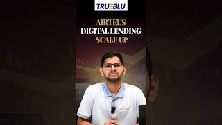Airtel's Digital Lending Scale Up #trublutalkies #ithought