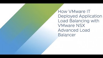 How VMware IT Deployed Application Load Balancing With VMware NSX Advanced Load Balancer