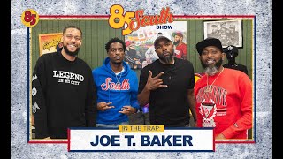 Joe T Baker in the Trap | 85 South Show Podcast | 05.01.24