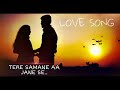 Tere samene aa jane se  love song  creative capture photogrohy