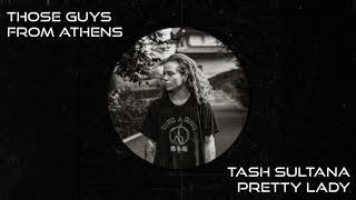 Tash Sultana - Pretty Lady (Those Guys From Athens Rework)
