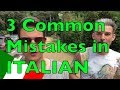 3 Mistakes that Foreigners make in ITALIAN (and how to avoid them)