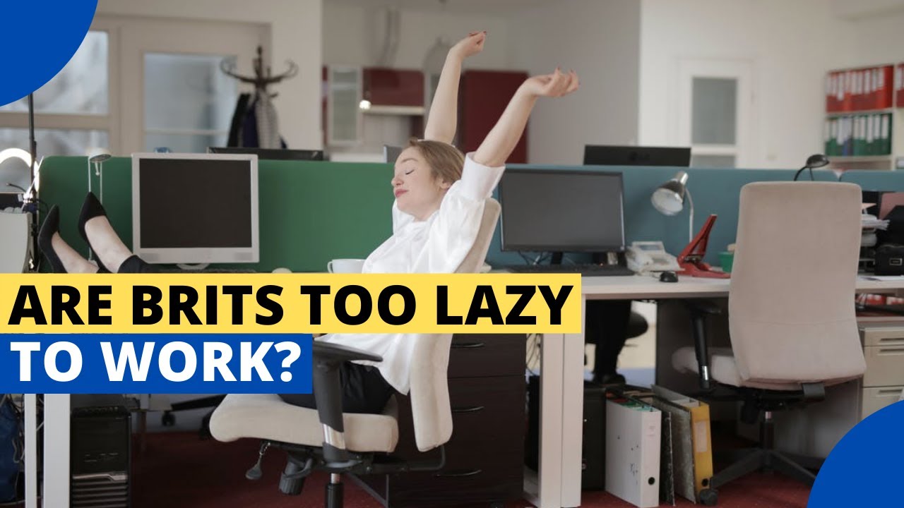 Are Brits too Lazy to work?