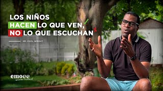 Emoce. 'Los niños hacen lo que ven, no lo que escuchan'. Con el Dr. Cecil Wright. (Ep. especial)